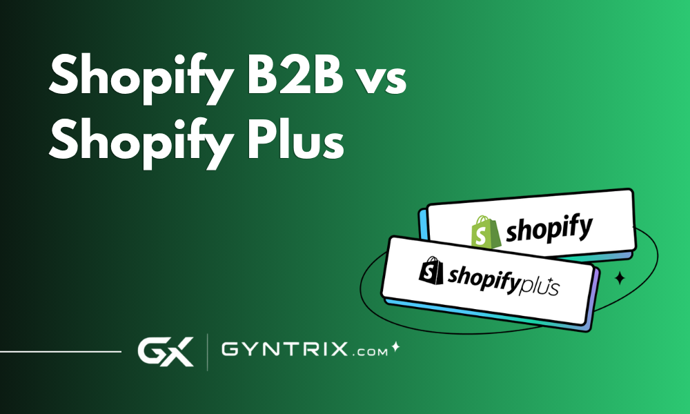 Shopify B2B vs Shopify Plus
